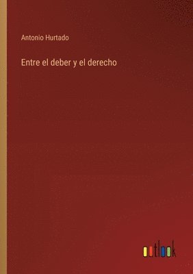 bokomslag Entre el deber y el derecho