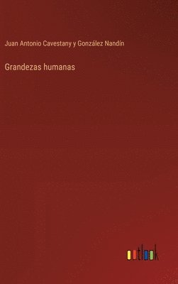 Juan Antonio Cavestany, Juan Antonio Cavestany y González Nandín - Grandezas humanas, Inbunden