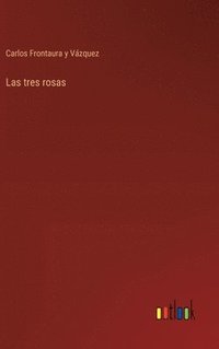 bokomslag Las tres rosas