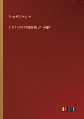 Para una coqueta un viejo