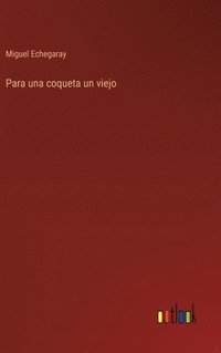 bokomslag Para una coqueta un viejo
