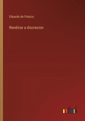 Rendirse a discrecion