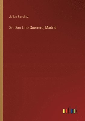 Sr. Don Lino Guerrero, Madrid 1