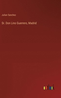 Sr. Don Lino Guerrero, Madrid 1