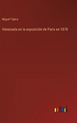 bokomslag Venezuela en la exposición de Paris en 1878