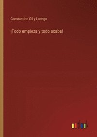 bokomslag ¡Todo empieza y todo acaba!