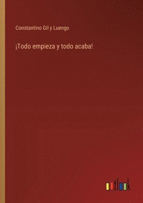 bokomslag ¡Todo empieza y todo acaba!