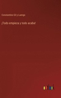 bokomslag ¡Todo empieza y todo acaba!