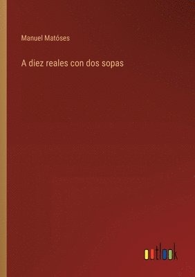 bokomslag diez reales con dos sopas
