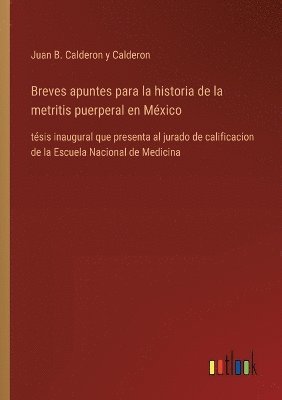 Breves apuntes para la historia de la metritis puerperal en Mxico 1