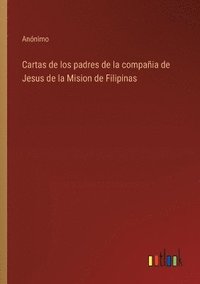 bokomslag Cartas de los padres de la compaia de Jesus de la Mision de Filipinas