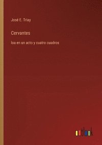 bokomslag Cervantes: loa en un acto y cuatro cuadros