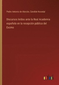 bokomslag Discursos ledos ante la Real Academia espaola en la recepcin pblica del Excmo