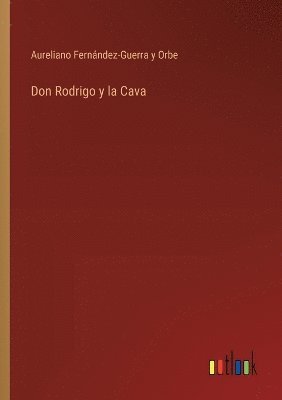 Aureliano Fernández-Guerra Y Orbe - Don Rodrigo y la Cava, Häftad
