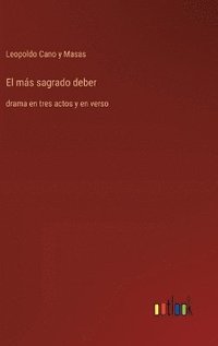 bokomslag El más sagrado deber :drama en tres actos y en verso