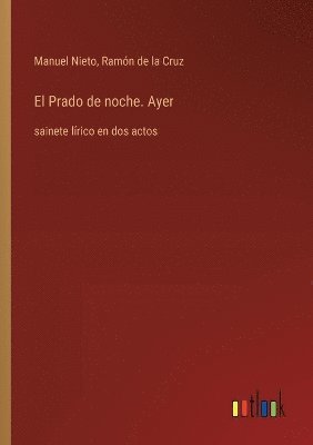 Manuel Nieto, Ramón de la Cruz - Prado de noche. Ayer, Häftad