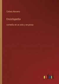 bokomslag Enciclopedia: comedia en un acto y en prosa