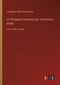 bokomslag La Chiriguana Anacaona, por Temístocles Avella: La roca de la viuda