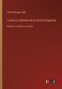 bokomslag La heroica defensa de la invicta Puigcerda