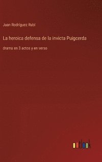 bokomslag La heroica defensa de la invicta Puigcerda