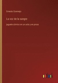 bokomslag La voz de la sangre: juguete cómico en un acto y en prosa