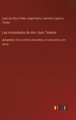 Angel Rubio, Juan de Alba Y Peña, Casimiro Espino y Teisler, Juan de Alba Y. Peña, Juan de Alba y Peña - mocedades de don Juan Tenorio, Inbunden