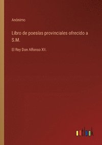 bokomslag Libro de poesas provinciales ofrecido a S.M.