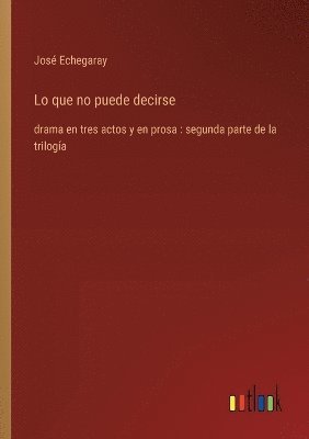 José Echegaray, José - Lo que no puede decirse, Häftad