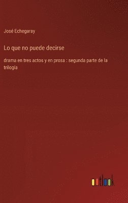 José Echegaray, José - Lo que no puede decirse, Inbunden