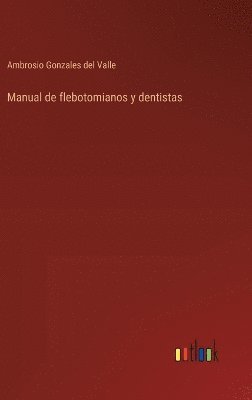 Ambrosio Gonzales del Valle - Manual de flebotomianos y dentistas, Inbunden