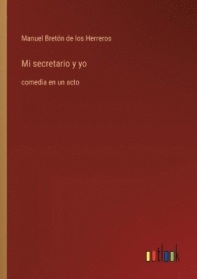 Manuel Bretón de Los Herreros, Manuel Bretón de los Herreros - Mi secretario y yo, Häftad