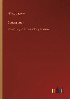 Alfredo Chavero - Quetzalcóatl, Häftad