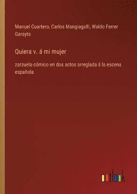 Quiera v. á mi mujer