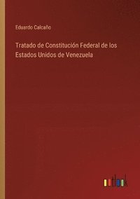 bokomslag Tratado de Constitucin Federal de los Estados Unidos de Venezuela