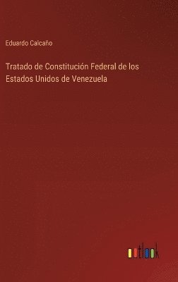 bokomslag Tratado de Constitucin Federal de los Estados Unidos de Venezuela