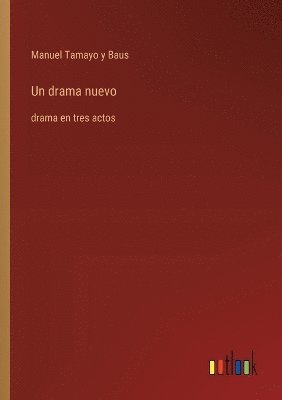 Manuel Tamayo y Baus, Manuel Tamayo y. Baus - drama nuevo, Häftad