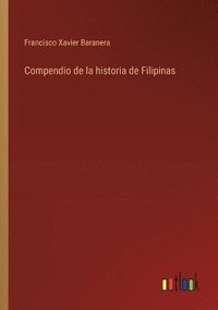 bokomslag Compendio de la historia de Filipinas