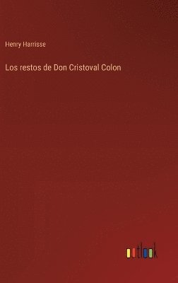 Henry Harrisse - restos de Don Cristoval Colon, Inbunden