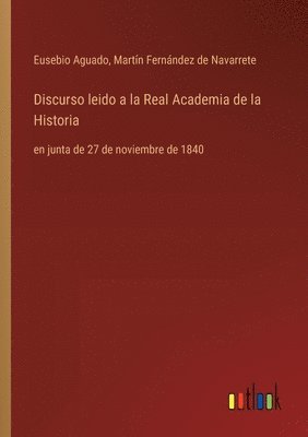 Discurso leido a la Real Academia de la Historia