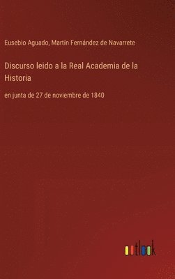 Discurso leido a la Real Academia de la Historia