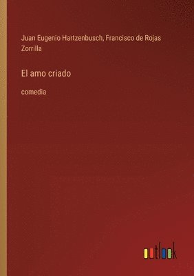 Juan Eugenio Hartzenbusch, Francisco De Rojas Zorrilla, Francisco de Rojas Zorrilla - amo criado, Häftad