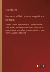 bokomslag Respuesta al libelo infamatorio publicado por el Lic.