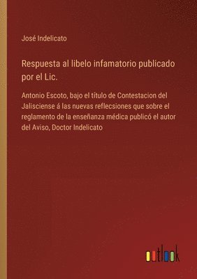 Respuesta al libelo infamatorio publicado por el Lic. 1