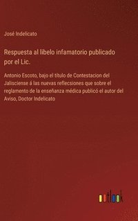 bokomslag Respuesta al libelo infamatorio publicado por el Lic.