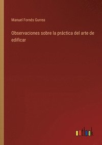 bokomslag Observaciones sobre la prctica del arte de edificar