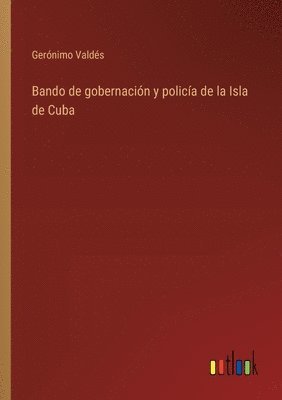 bokomslag Bando de gobernacin y polica de la Isla de Cuba