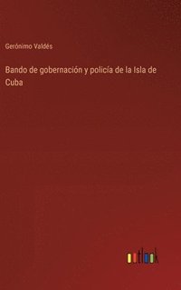 bokomslag Bando de gobernacin y polica de la Isla de Cuba