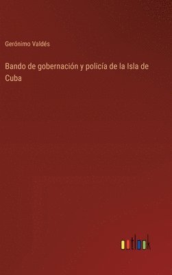 bokomslag Bando de gobernacin y polica de la Isla de Cuba