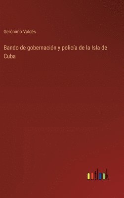 bokomslag Bando de gobernación y policía de la Isla de Cuba