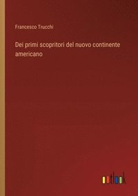 bokomslag Dei primi scopritori del nuovo continente americano